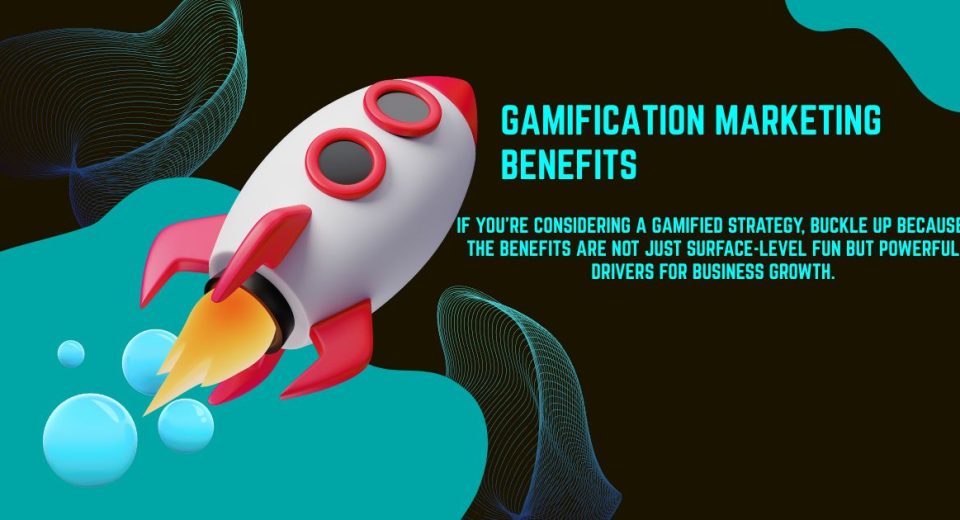 Gamification marketing benefits