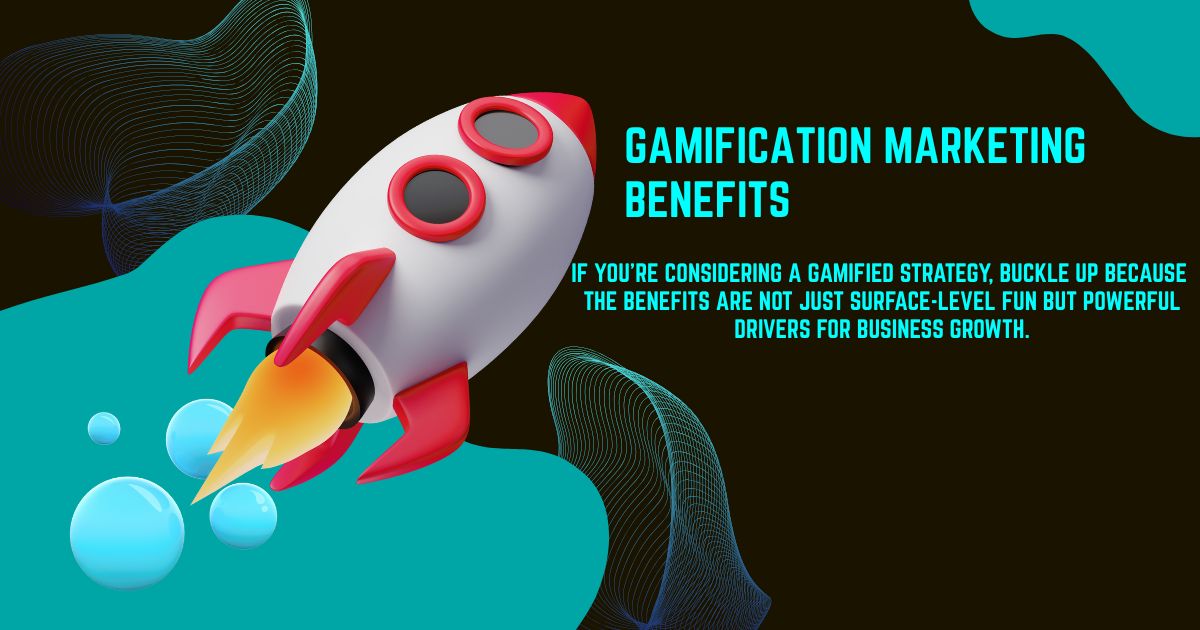 Gamification marketing benefits