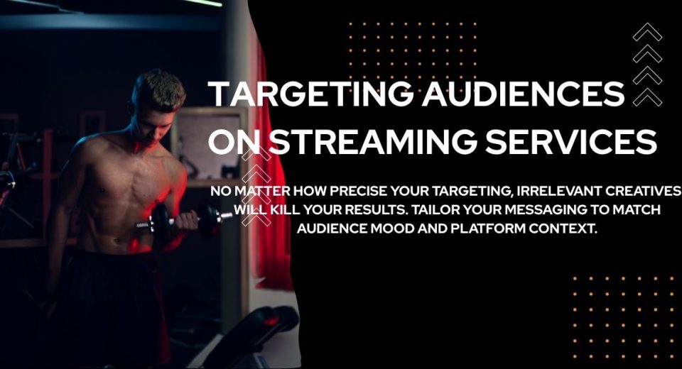 Targeting Audiences on Streaming Services